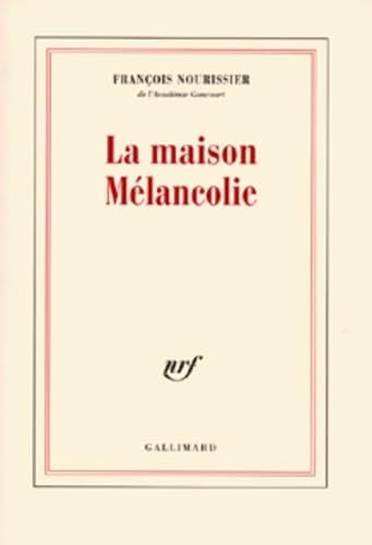 LA MAISON MELANCOLIE, de François Nourissier | portada del libro