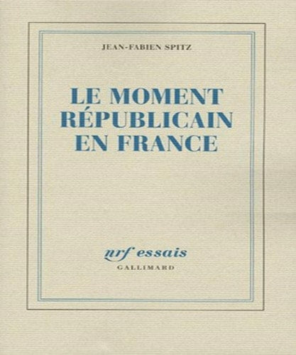 LE MOMENT REPUBLICAIN EN FRANCE, de Jean-Fabien Spitz | portada del libro