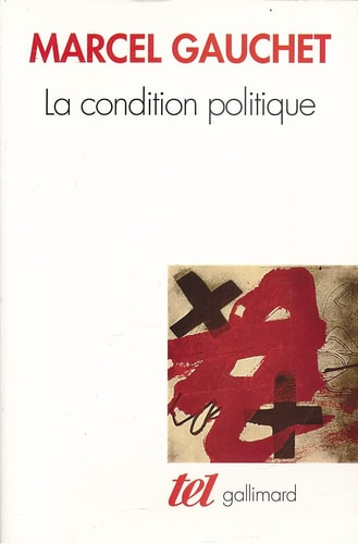 LA CONDITION POLITIQUE, de Marcel Gauchet | portada del libro
