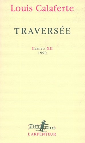 TRAVERSEE CARNETS XII 1990, de LOUIS CALAFERTE | portada del libro