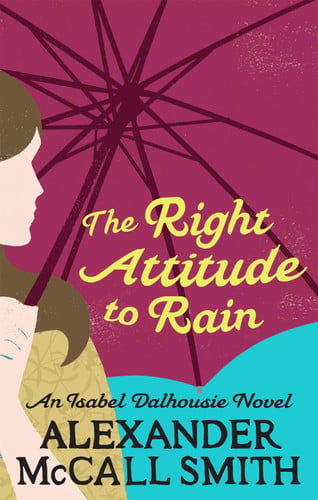The Right Attitude to Rain, de ALEXANDER MCCALL SMITH | portada del libro