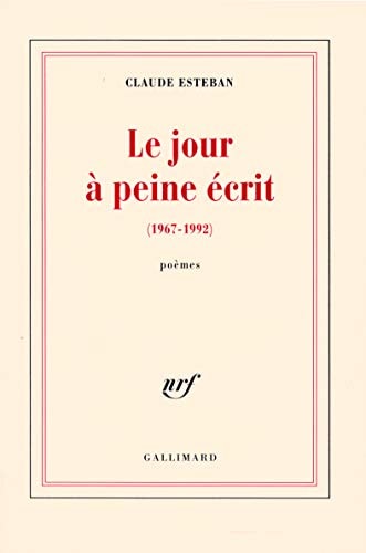 LE JOUR A PEINE ECRIT, de Claude Esteban | portada del libro