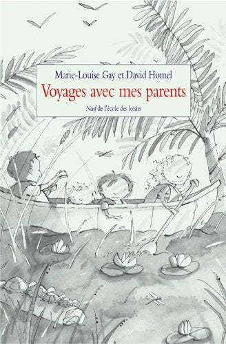 OYAGES AVEC MES PARENTS, de Marie-Louise Gay | portada del libro