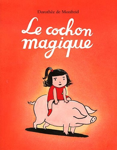 E COCHON MAGIQUE, de Dorothée de Monfreid | portada del libro