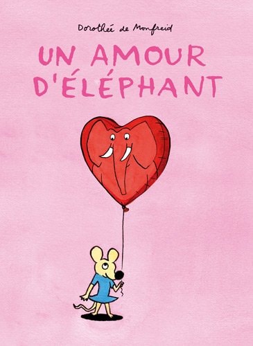 N AMOUR D'ELEPHANT, de Dorothée de Monfreid | portada del libro