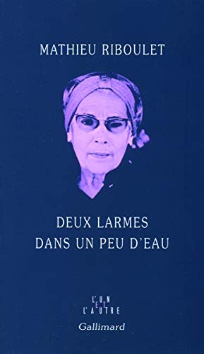 DEUX LARMES DANS UN PEU D'EAU, de Mathieu Riboulet | portada del libro