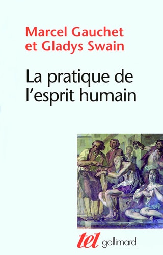 LA PRATIQUE DE L'ESPRIT HUMAIN, de Marcel Gauchet | portada del libro