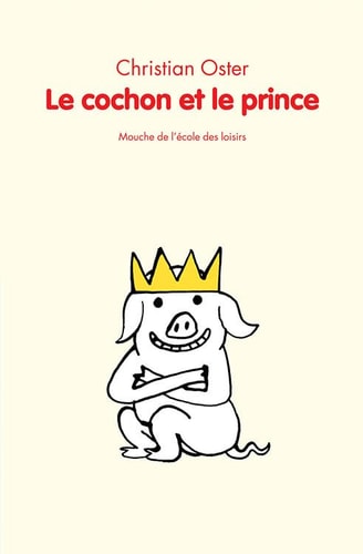 E COCHON ET LE PRINCE, de Christian Oster (romancier).) | portada del libro