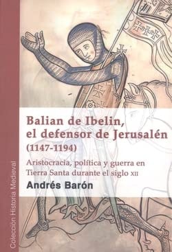 BALIAN DE IBELIN EL DEFENSOR DE JERUSALEN (1147-1194), de BARON FARALDO | portada del libro