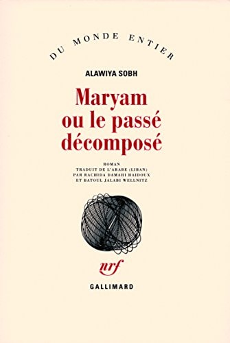 MARYAM OU LE PASSE DECOMPOSE, de Alawiya Sobh | portada del libro