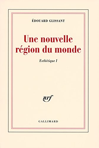 UNE NOUVELLE REGION DU MONDE, de Glissant | portada del libro