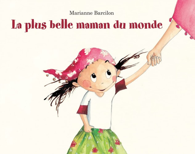 A PLUS BELLE MAMAN DU MONDE, de Marianne Barcilon | portada del libro