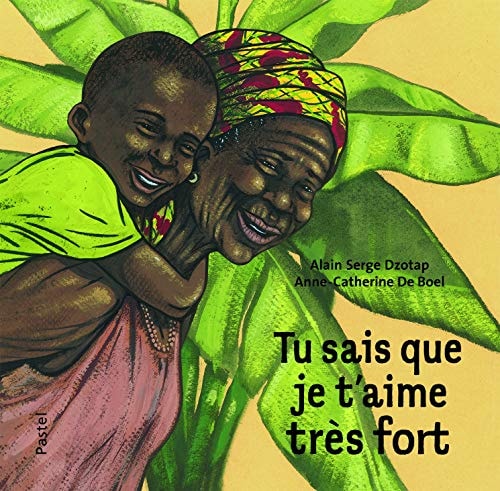 U SAIS QUE JE T'AIME TRES FORT, de Alain Serge Dzotap | portada del libro