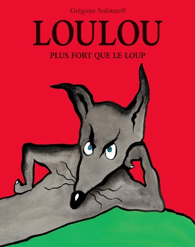 Loulou plus fort que le loup, de Grégoire Solotareff | portada del libro