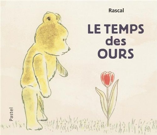 E TEMPS DES OURS, de Rascal ((auteur jeunesse | portada del libro