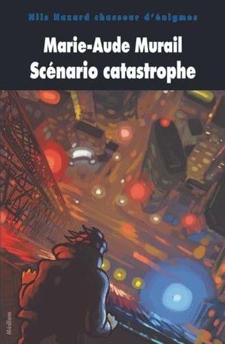 ILS HAZARD DANS SCENARIO CATASTROPHE, de Marie-Aude Murail | portada del libro