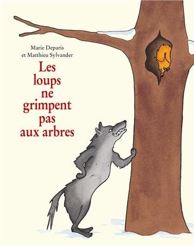 ES LOUPS NE GRIMPENT PAS AUX ARBRES, de Matthieu Sylvander | portada del libro