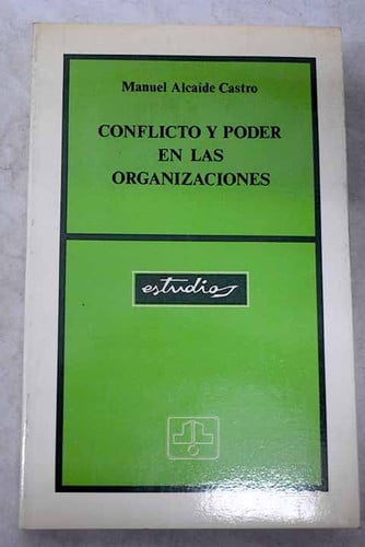 Conflicto y poder en las organizaciones, de ALCAIDE CASTRO | portada del libro
