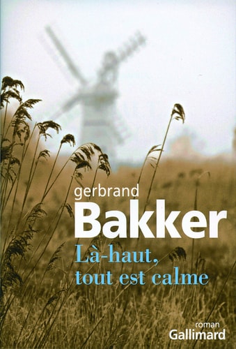 LA-HAUT TOUT EST CALME, de Gerbrand Bakker | portada del libro