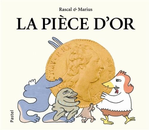 A PIECE D'OR, de Rascal ((auteur jeunesse | portada del libro