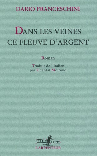 Dans les Veines Ce Fleuve D'Argent, de Dario Franceschini | portada del libro