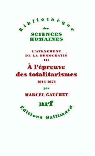 A L'EPREUVE DES TOTALITARISMES 1914-1974, de Gauchet | portada del libro