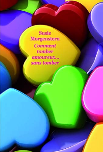 OMMENT TOMBER AMOUREUX... SANS TOMBER, de Susie Morgenstern | portada del libro