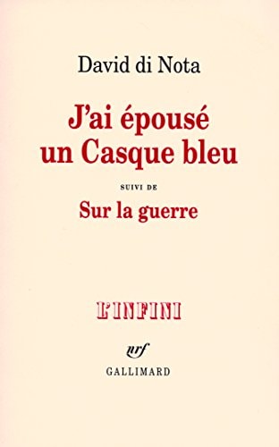 J'AI EPOUSE UN CASQUE BLEU/SUR LA GUERRE, de David Di Nota | portada del libro