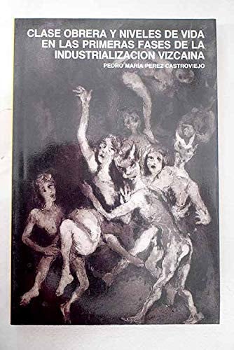 Clase obrera niveles vida primeras fases industrialización vizca¡na, de PEREZ CASTROVIEJO | portada del libro