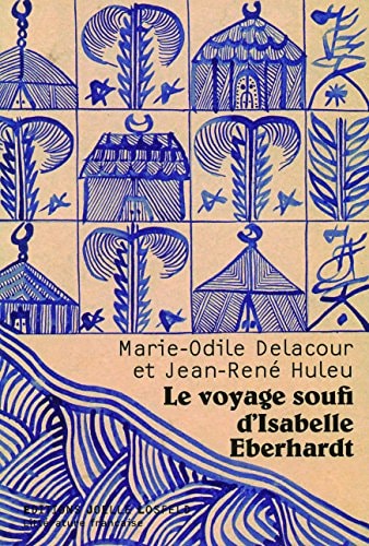 LE VOYAGE SOUFI D'ISABELLE EBERHARDT, de Delacour | portada del libro