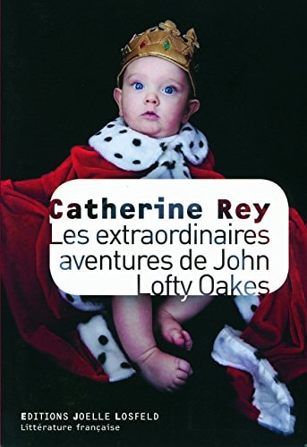 LES EXTRAORDINAIRES AVENTURES DE JOHN LOFTY OAKES, de Catherine Rey | portada del libro