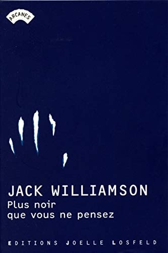 PLUS NOIR QUE VOUS NE PENSEZ, de Jack Williamson | portada del libro