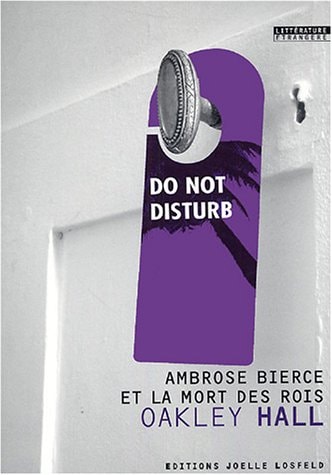 AMBROSE BIERCE ET LA MORT DES ROIS, de Oakley Maxwell Hall | portada del libro