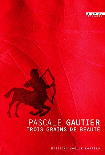 TROIS GRAINS DE BEAUTE, de Pascale Gautier | portada del libro