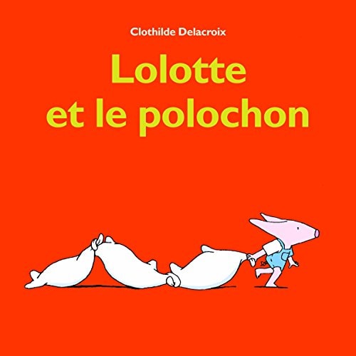 OLOTTE ET LE POLOCHON, de Clothilde Delacroix | portada del libro