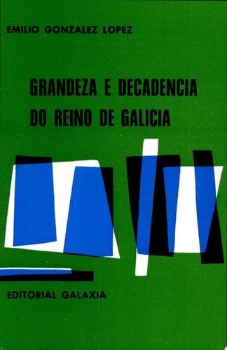 Grandeza e decadencia do reino de Galicia, de GONZALEZ LOPEZ | portada del libro