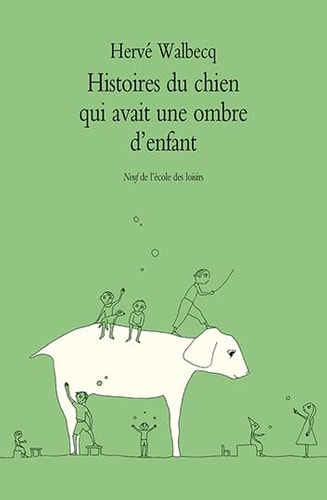 Histoires du chien qui avait une ombre d'enfant, de Hervé Walbecq | portada del libro