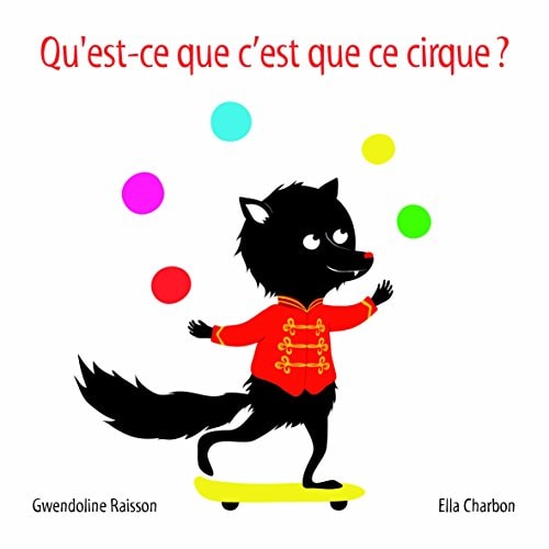 U'EST-CE QUE C'EST QUE CE CIRQUE ?, de Gwendoline Raisson | portada del libro
