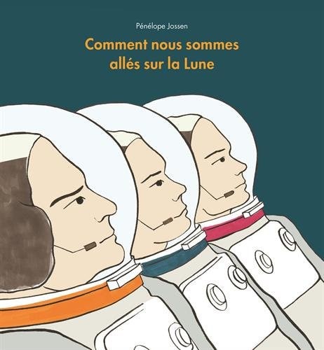 OMMENT NOUS SOMMES ALLES SUR LA LUNE, de Pénélope Jossen | portada del libro