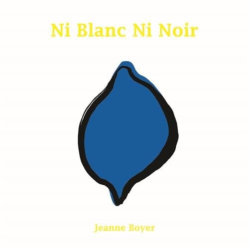 Ni blanc ni noir, de Jeanne Boyer | portada del libro