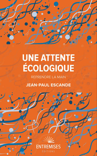 UNE ATTENTE ECOLOGIQUE REPRENDRE LA MAIN, de ESCANDE JEAN PA | portada del libro
