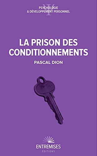 LA PRISON DES CONDITIONNEMENTS, de DION PASCAL | portada del libro