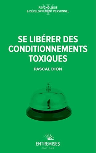 SE LIBERER DES CONDITIONNEMENTS TOXIQUES, de DION PASCAL | portada del libro
