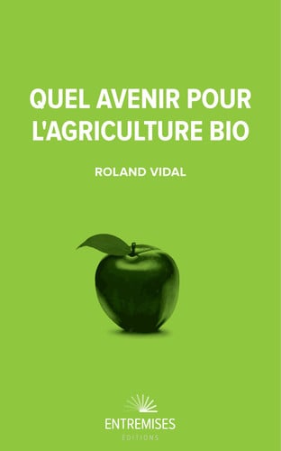 QUEL AVENIR POUR L'AGRICULTURE BIO, de VIDAL ROLAND | portada del libro