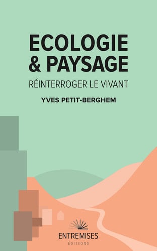 ECOLOGIE ET PAYSAGE REINTERROGER LE VIVANT, de PETIT-BERGHEM Y | portada del libro