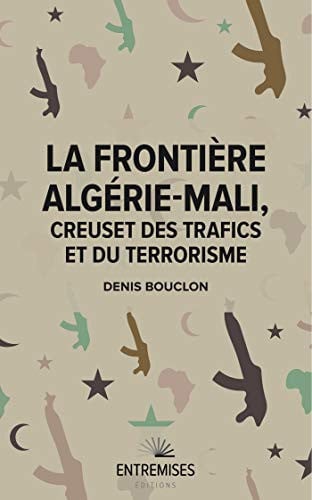 LA FRONTIERE ALGERIE-MALI CREUSET DES TRAFICS ET DU TERRORIS, de BOUCLON DENIS | portada del libro