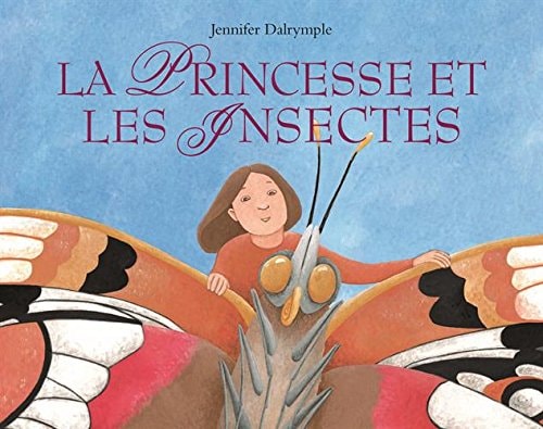 LA PRINCESSE ET LES INSECTES, de Jennifer Dalrymple | portada del libro