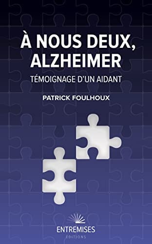 A NOUS DEUX ALZHEIMER TEMOIGNAGE D'UN AIDANT, de FOULHOUX PATRIC | portada del libro