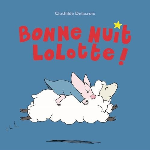ONNE NUIT LOLOTTE !, de Clothilde Delacroix | portada del libro