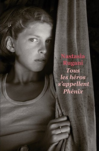 OUS LES HEROS S'APPELLENT PHENIX, de Nastasia Rugani | portada del libro